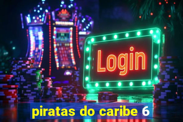 piratas do caribe 6